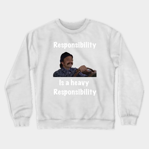 Responsibility is a heavy responsibility Crewneck Sweatshirt by E-W-D